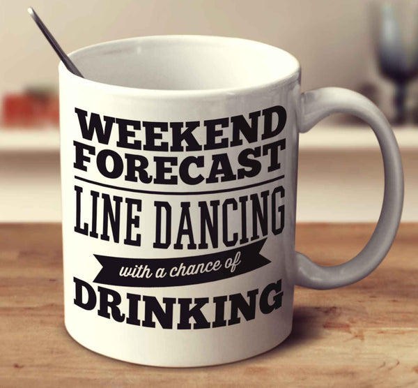 Weekend Forecast Line Dancing With A Chance Of Drinking