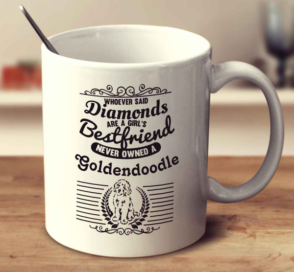 Whoever Said Diamonds Are A Girl's Bestfriend Never Owned A Goldendoodle