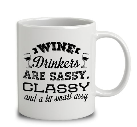 Wine Drinkers Are Sassy Classy And A Bit Smart Assy
