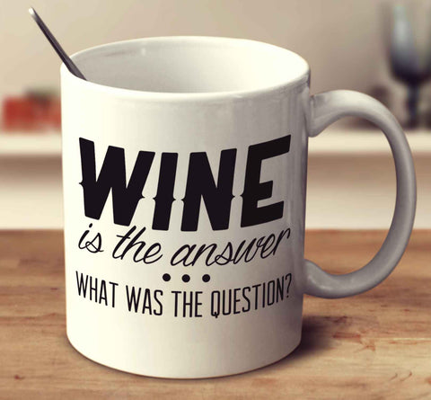 Wine Is The Answer