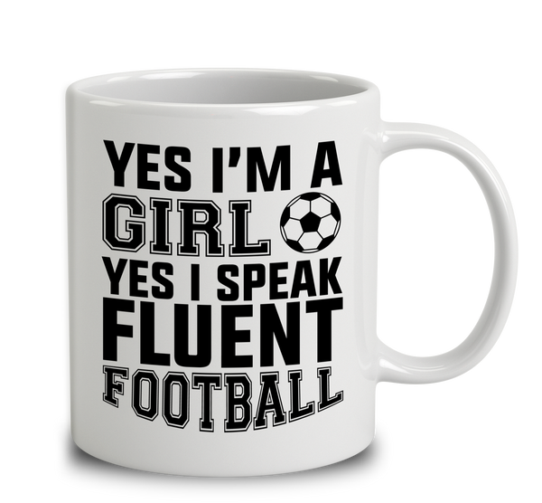 Yes I'm A Girl Yes I Speak Fluent Football