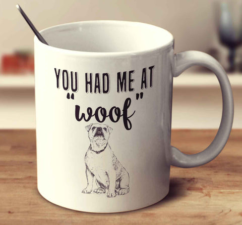You Had Me At Woof Bulldog