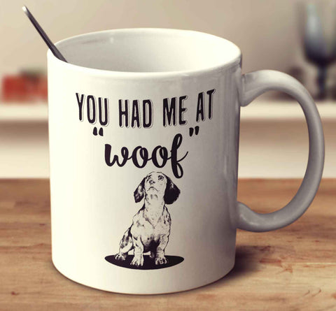 You Had Me At Woof Dachshund