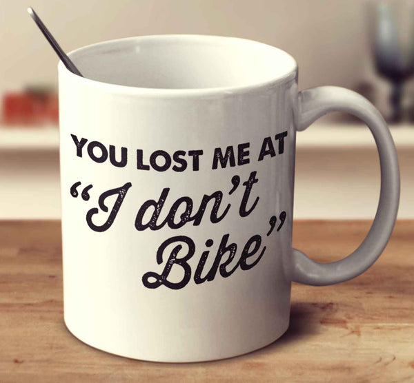 You Lost Me At I Don't Bike